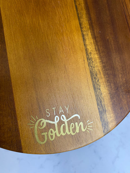 ✨”Stay Golden”✨ Acacia wood board